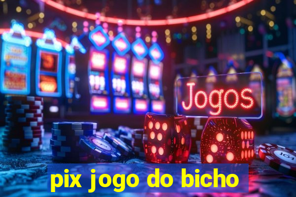 pix jogo do bicho